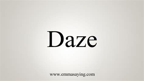 How To Say Daze .